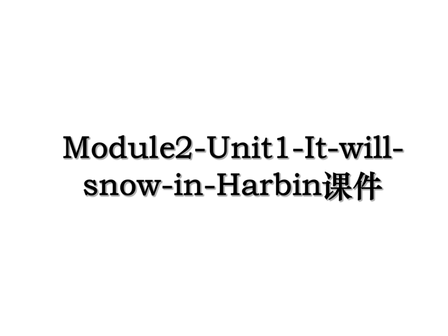 Module2-Unit1-It-will-snow-in-Harbin课件.ppt_第1页