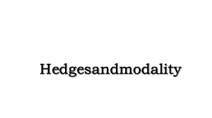 Hedgesandmodality.ppt