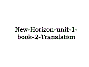 New-Horizon-unit-1-book-2-Translation.ppt