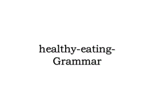 healthy-eating-Grammar.ppt