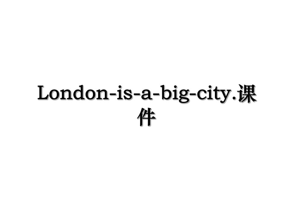 London-is-a-big-city.课件.ppt_第1页