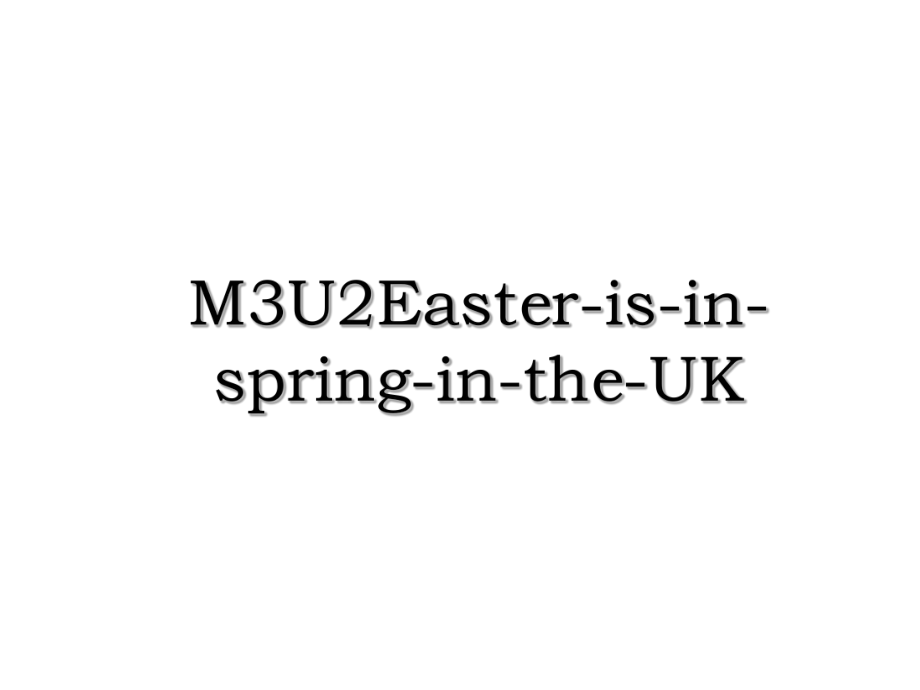 M3U2Easter-is-in-spring-in-the-UK.ppt_第1页