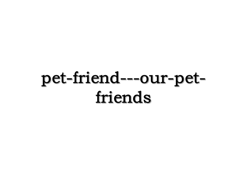 pet-friend---our-pet-friends.ppt_第1页