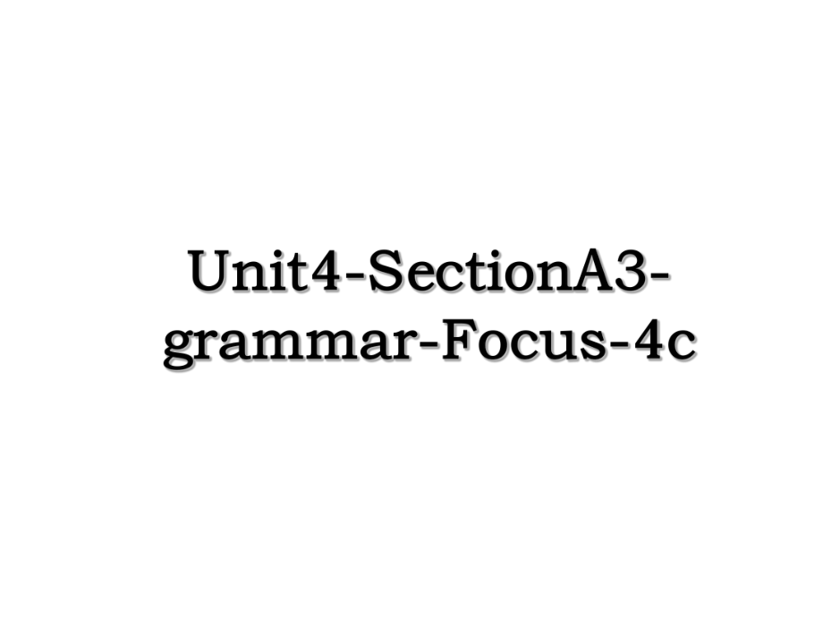 Unit4-SectionA3-grammar-Focus-4c.ppt_第1页