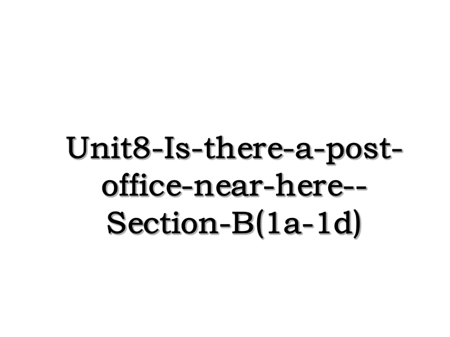 Unit8-Is-there-a-post-office-near-here--Section-B(1a-1d).ppt_第1页