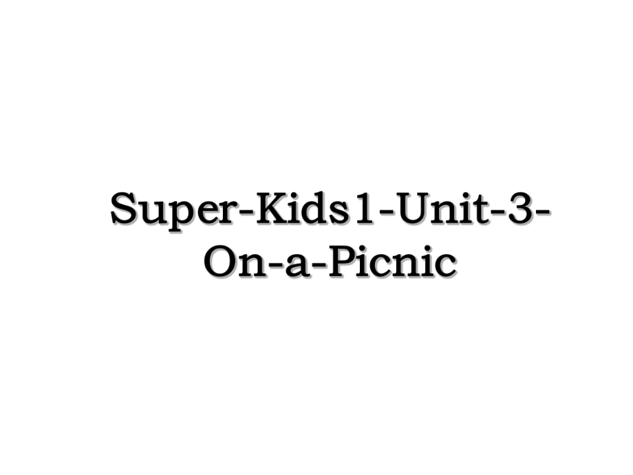 Super-Kids1-Unit-3-On-a-Picnic.ppt_第1页