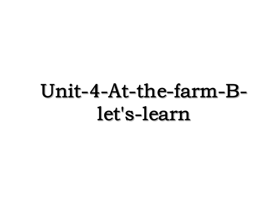 Unit-4-At-the-farm-B-let's-learn.ppt_第1页