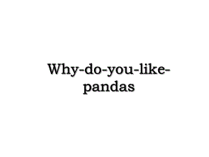 Why-do-you-like-pandas.ppt