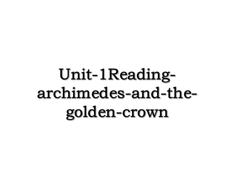 Unit-1Reading-archimedes-and-the-golden-crown.ppt_第1页