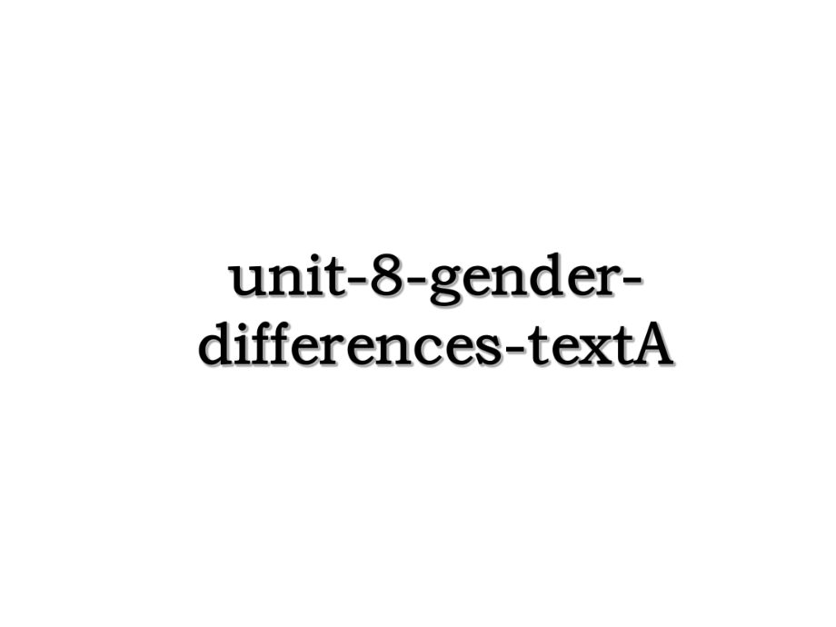 unit-8-gender-differences-textA.ppt_第1页