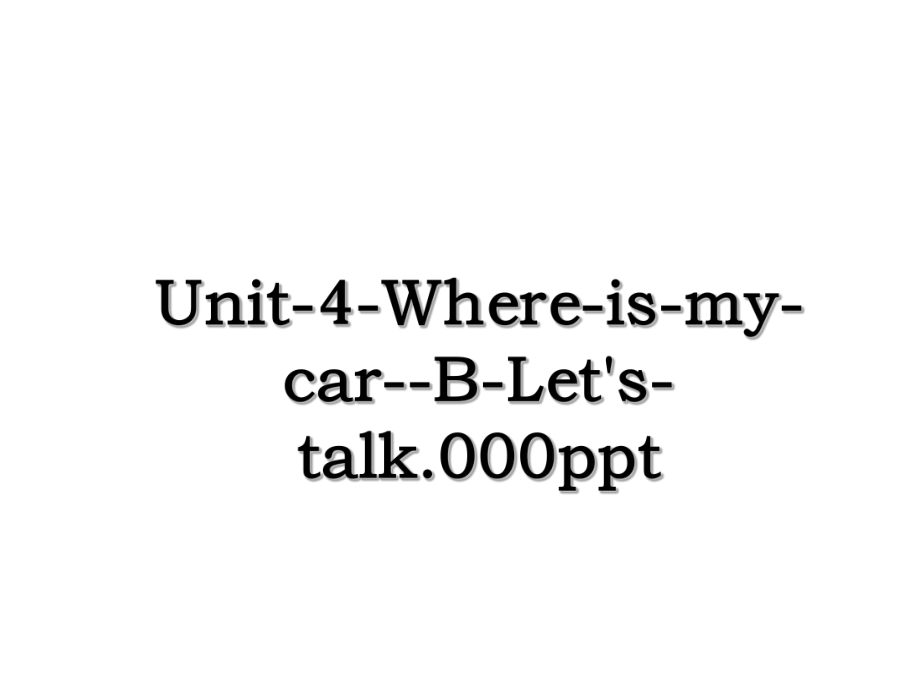 Unit-4-Where-is-my-car--B-Let's-talk.000ppt.ppt_第1页