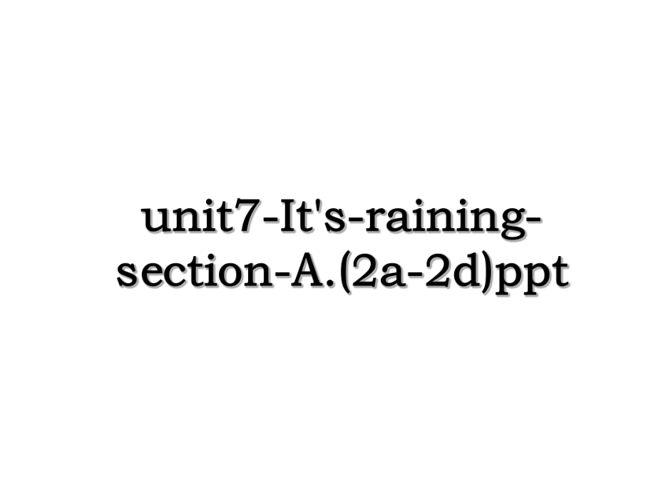 unit7-It's-raining-section-A.(2a-2d)ppt.ppt_第1页