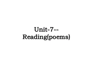 Unit-7--Reading(poems).ppt