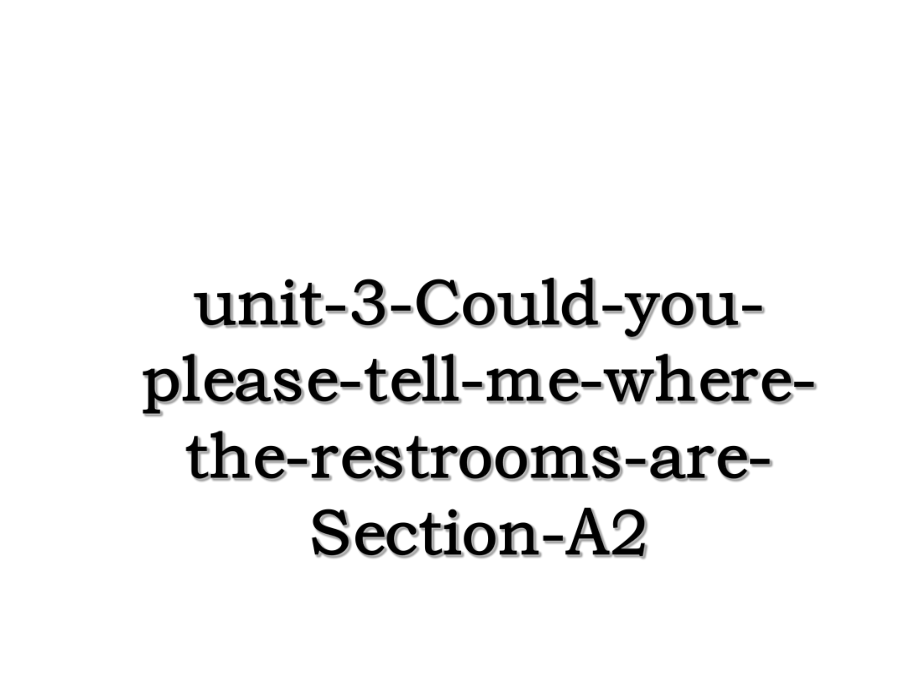 unit-3-Could-you-please-tell-me-where-the-restrooms-are-Section-A2.ppt_第1页