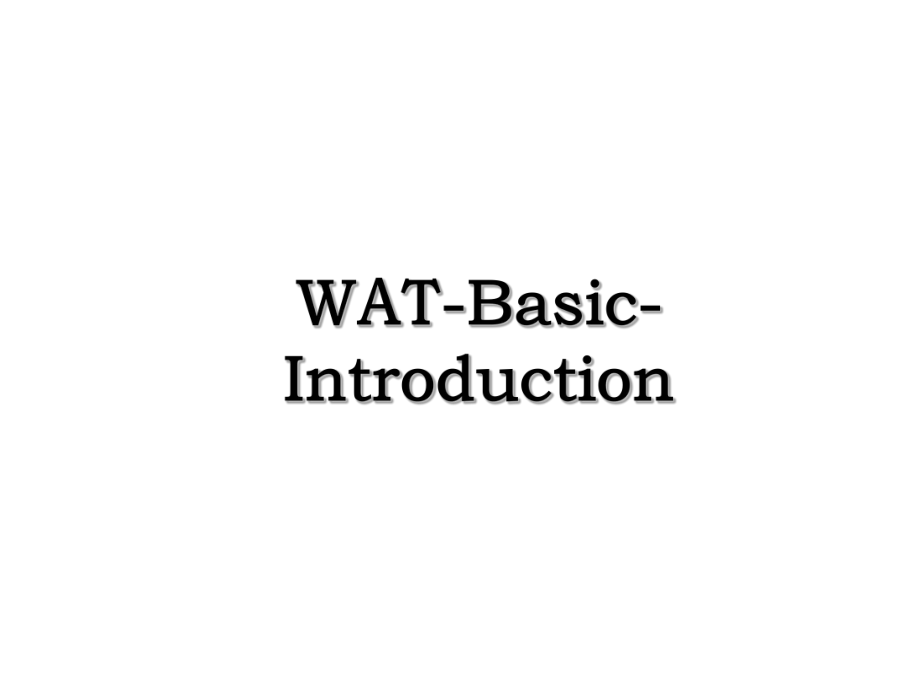 WAT-Basic-Introduction.ppt_第1页