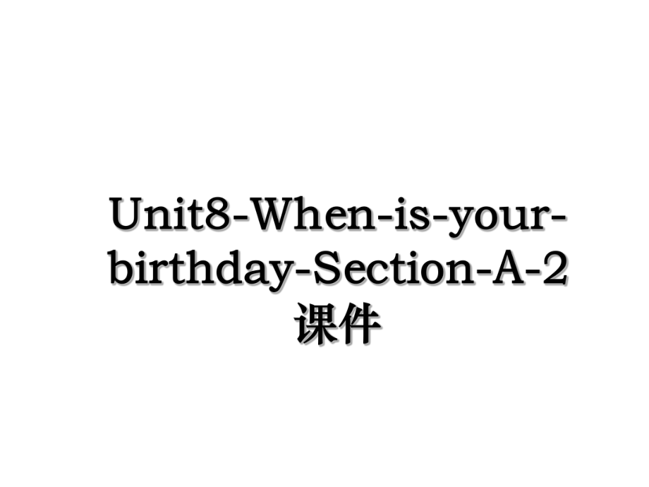 Unit8-When-is-your-birthday-Section-A-2课件.ppt_第1页