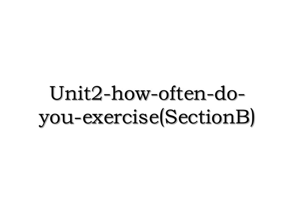 Unit2-how-often-do-you-exercise(SectionB).ppt_第1页