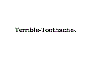 Terrible-Toothache、.ppt