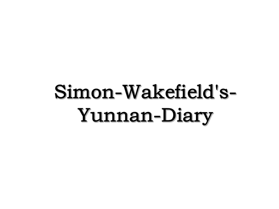 Simon-Wakefield's-Yunnan-Diary.ppt_第1页