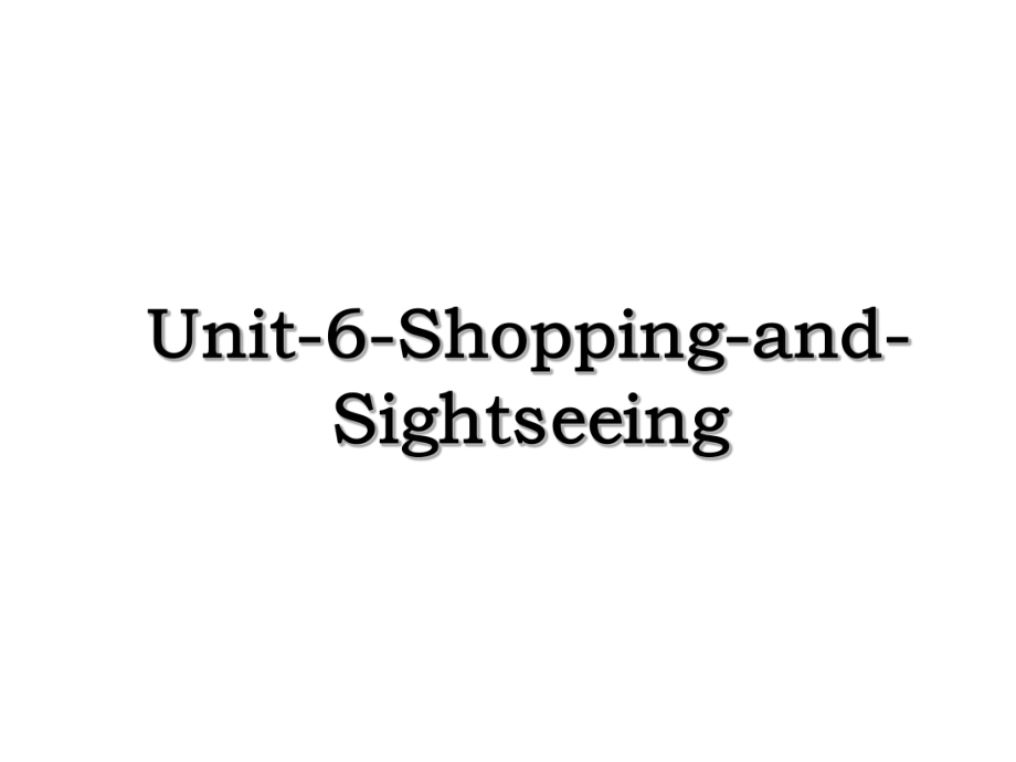 Unit-6-Shopping-and-Sightseeing.ppt_第1页