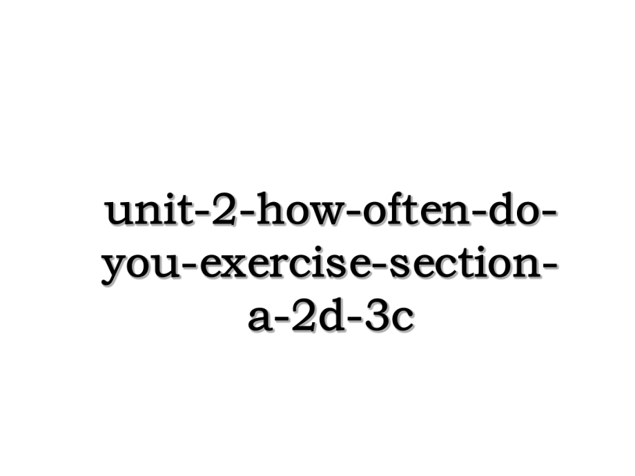 unit-2-how-often-do-you-exercise-section-a-2d-3c.ppt_第1页