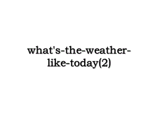 what's-the-weather-like-today(2).ppt