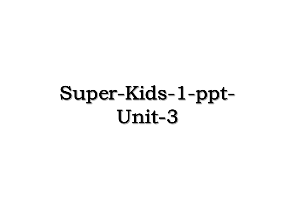 Super-Kids-1-ppt-Unit-3.ppt_第1页