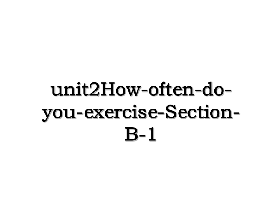 unit2How-often-do-you-exercise-Section-B-1.ppt_第1页