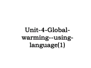 Unit-4-Global-warming--using-language(1).ppt