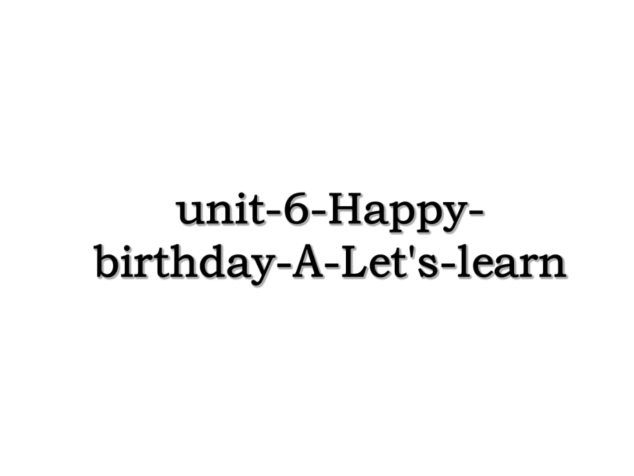 unit-6-Happy-birthday-A-Let's-learn.ppt_第1页