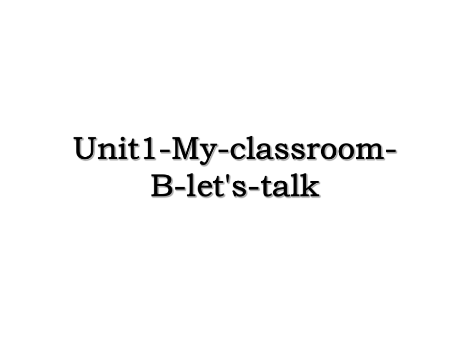 Unit1-My-classroom-B-let's-talk.ppt_第1页