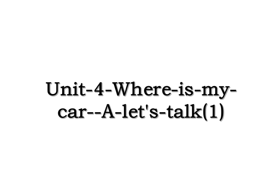 Unit-4-Where-is-my-car--A-let's-talk(1).ppt_第1页