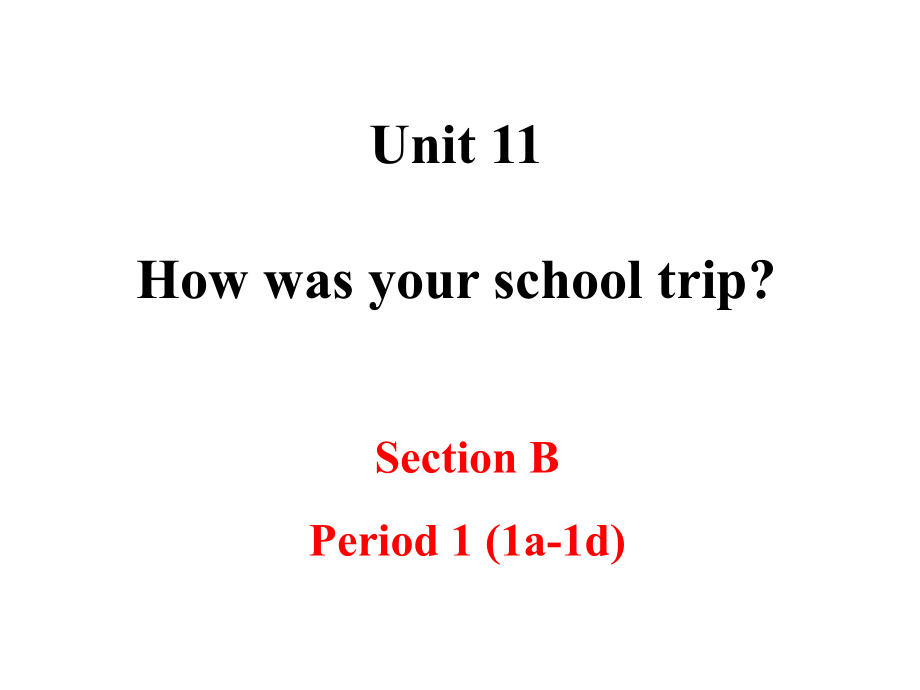 Unit11-How-was-your-school-trip--Section-B.ppt_第2页