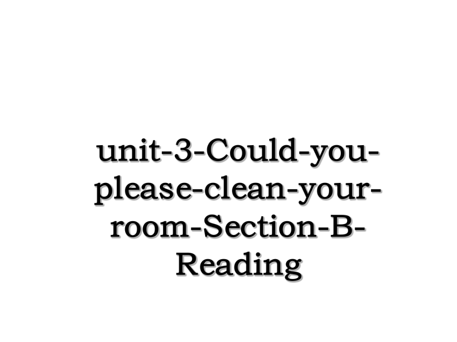 unit-3-Could-you-please-clean-your-room-Section-B-Reading.ppt_第1页