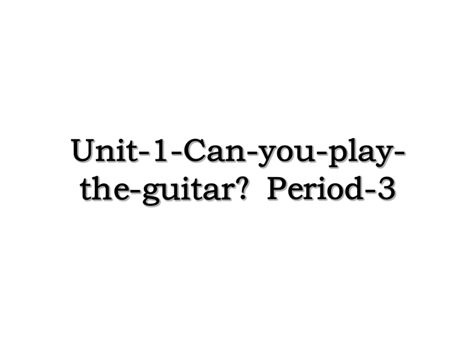 Unit-1-Can-you-play-the-guitar？Period-3.ppt_第1页