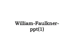 William-Faulkner-ppt(1).ppt