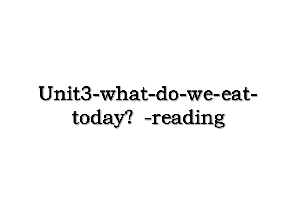 Unit3-what-do-we-eat-today？-reading.ppt_第1页