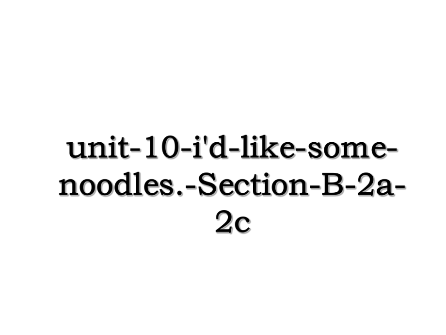 unit-10-i'd-like-some-noodles.-Section-B-2a-2c.ppt_第1页