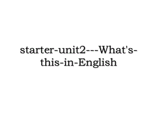 starter-unit2---What's-this-in-English.ppt