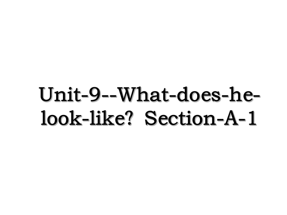 Unit-9--What-does-he-look-like？Section-A-1.ppt_第1页