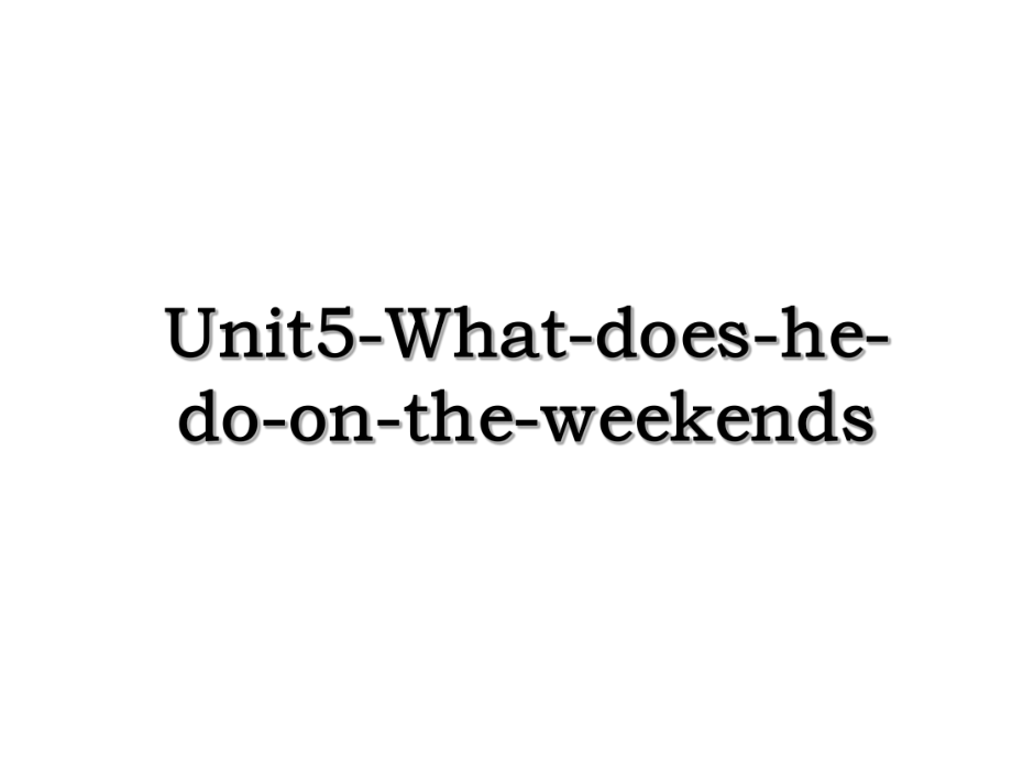 Unit5-What-does-he-do-on-the-weekends.ppt_第1页