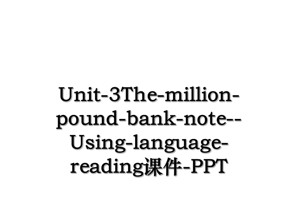 Unit-3The-million-pound-bank-note--Using-language-reading课件-PPT.ppt_第1页