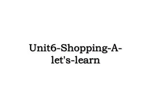 Unit6-Shopping-A-let's-learn.ppt