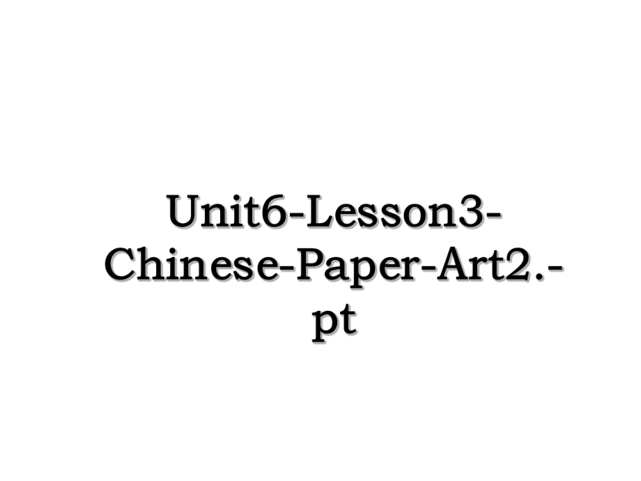 Unit6-Lesson3-Chinese-Paper-Art2.-pt.ppt_第1页