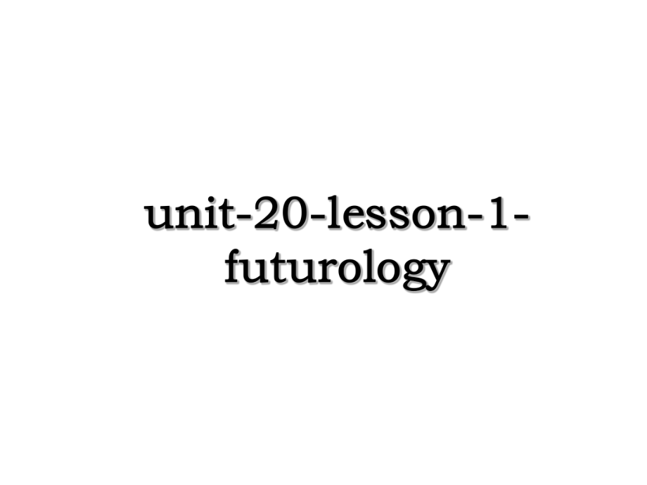 unit-20-lesson-1-futurology.ppt_第1页