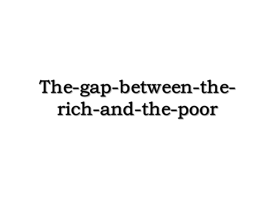 The-gap-between-the-rich-and-the-poor.ppt_第1页