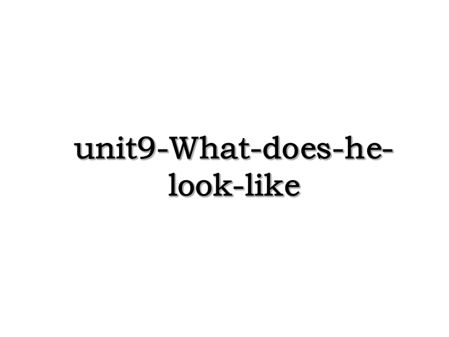 unit9-What-does-he-look-like.ppt_第1页