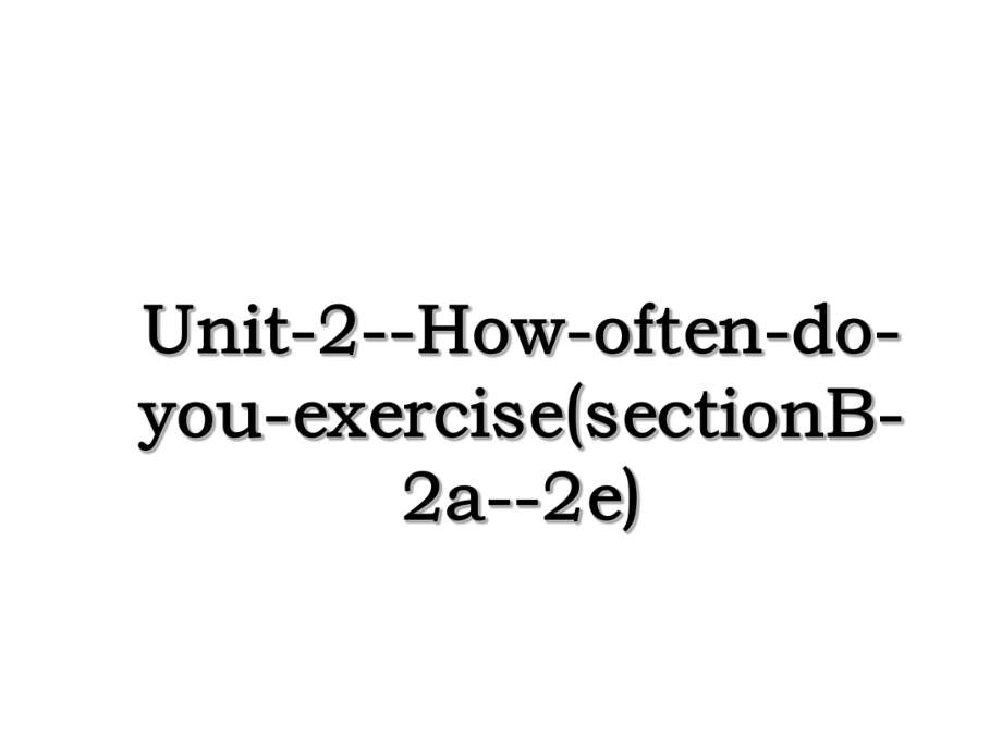 Unit-2--How-often-do-you-exercise(sectionB-2a--2e).ppt_第1页