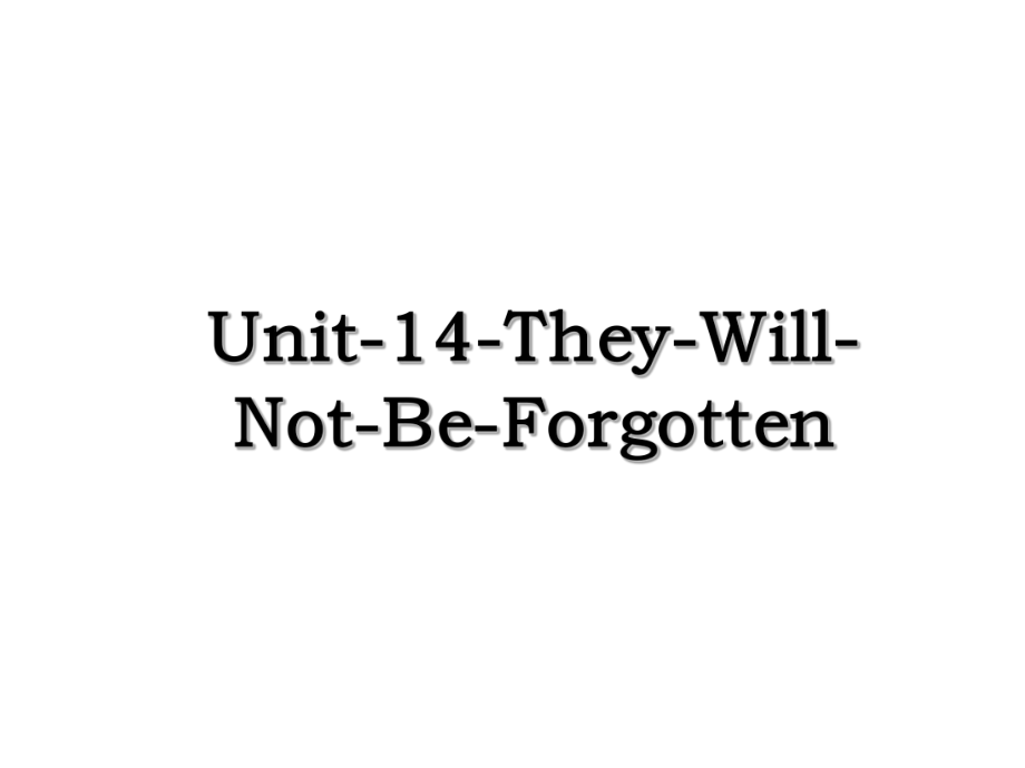 Unit-14-They-Will-Not-Be-Forgotten.ppt_第1页