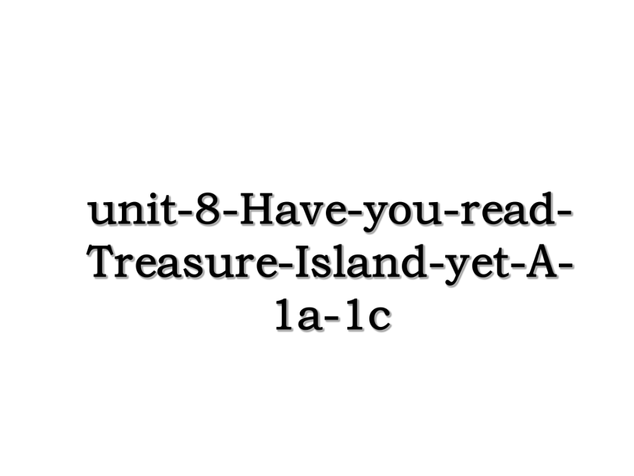 unit-8-Have-you-read-Treasure-Island-yet-A-1a-1c.ppt_第1页